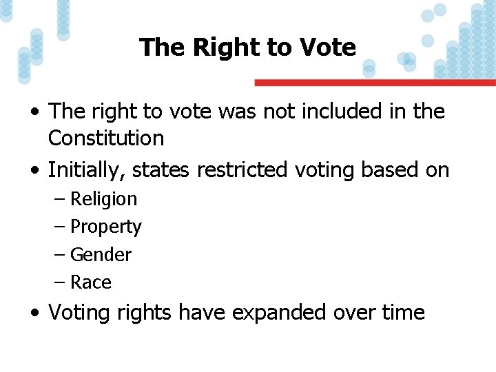 The Right to Vote • The right to vote was not included in the