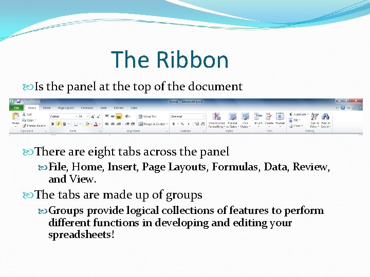 The Ribbon Is the panel at the top of the document There are eight