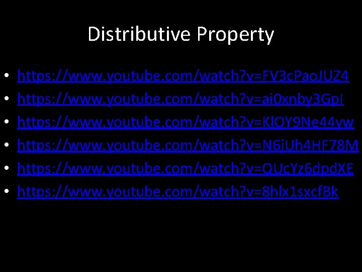 Distributive Property • • • https: //www. youtube. com/watch? v=FV 3 c. Pao. JUZ