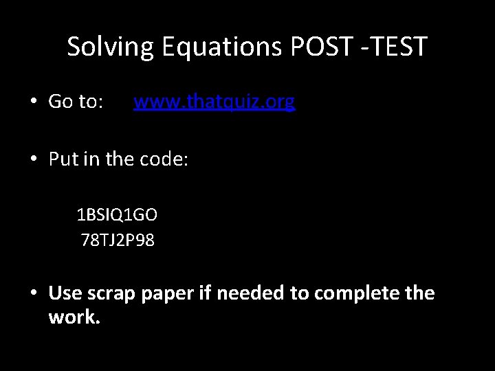 Solving Equations POST -TEST • Go to: www. thatquiz. org • Put in the