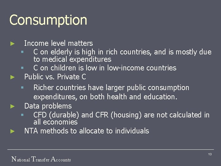 Consumption Income level matters § C on elderly is high in rich countries, and