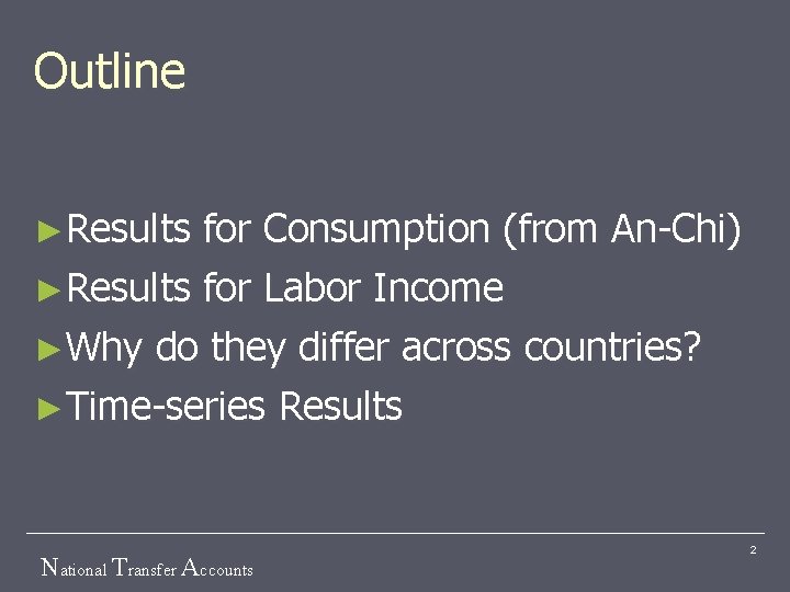 Outline ►Results for Consumption (from An-Chi) ►Results for Labor Income ►Why do they differ