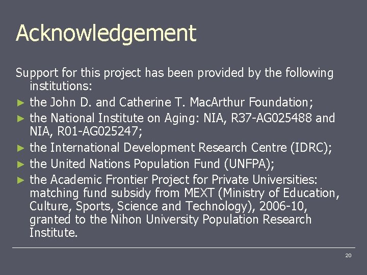 Acknowledgement Support for this project has been provided by the following institutions: ► the