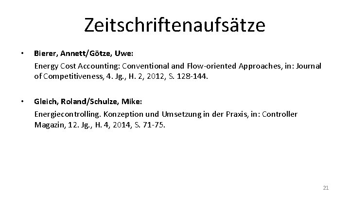 Zeitschriftenaufsätze • Bierer, Annett/Götze, Uwe: Energy Cost Accounting: Conventional and Flow-oriented Approaches, in: Journal