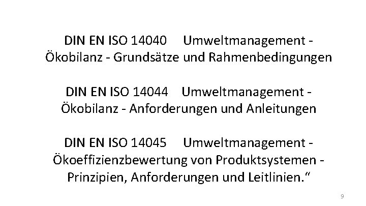 DIN EN ISO 14040 Umweltmanagement Ökobilanz - Grundsätze und Rahmenbedingungen DIN EN ISO 14044