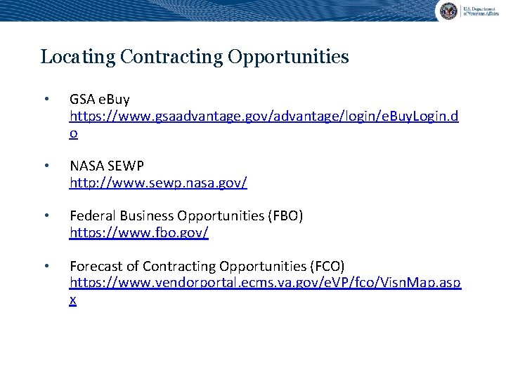 Locating Contracting Opportunities • GSA e. Buy https: //www. gsaadvantage. gov/advantage/login/e. Buy. Login. d