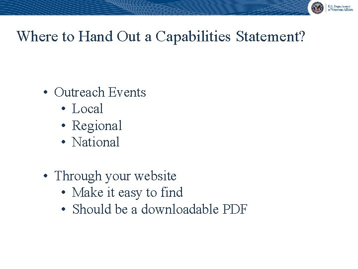 Where to Hand Out a Capabilities Statement? • Outreach Events • Local • Regional