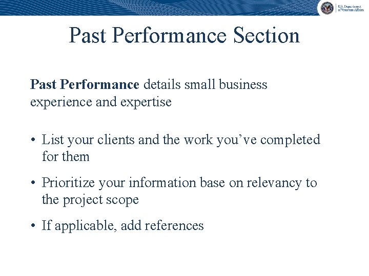 Past Performance Section Past Performance details small business experience and expertise • List your