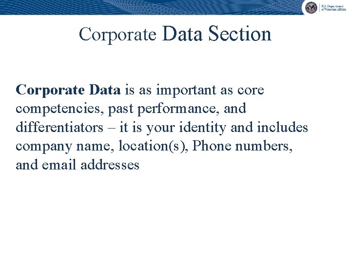 Corporate Data Section Corporate Data is as important as core competencies, past performance, and