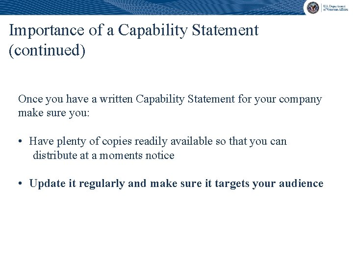 Importance of a Capability Statement (continued) Once you have a written Capability Statement for