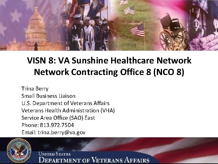 VISN 8: VA Sunshine Healthcare Network Contracting Office 8 (NCO 8) Trina Berry Small