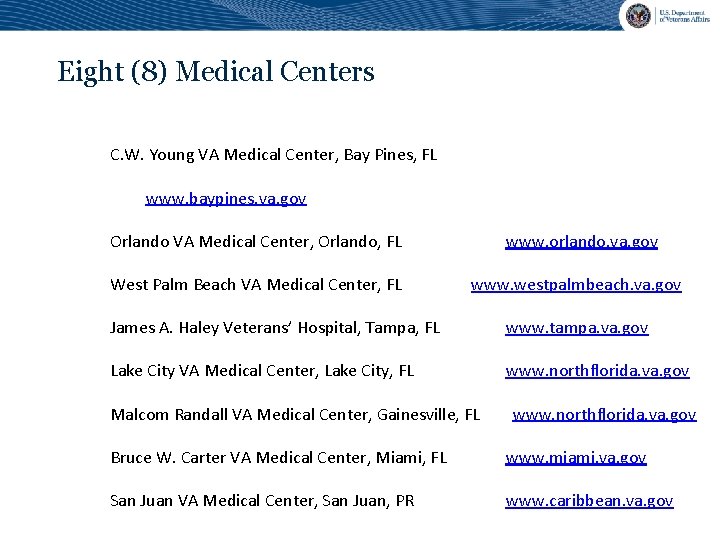 Eight (8) Medical Centers C. W. Young VA Medical Center, Bay Pines, FL www.
