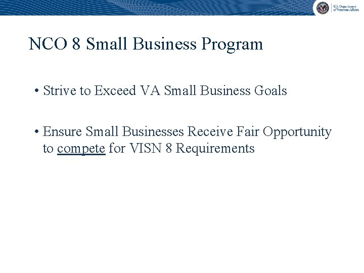 NCO 8 Small Business Program • Strive to Exceed VA Small Business Goals •