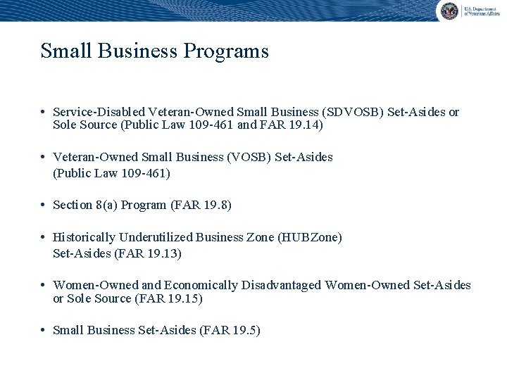 Small Business Programs • Service-Disabled Veteran-Owned Small Business (SDVOSB) Set-Asides or Sole Source (Public