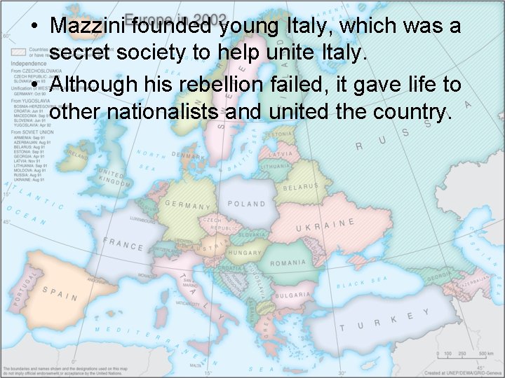  • Mazzini founded young Italy, which was a secret society to help unite