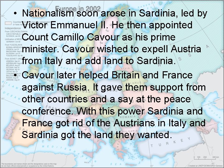  • Nationalism soon arose in Sardinia, led by Victor Emmanuel II. He then