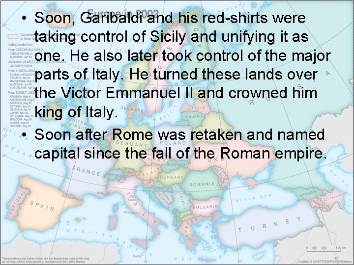  • Soon, Garibaldi and his red-shirts were taking control of Sicily and unifying
