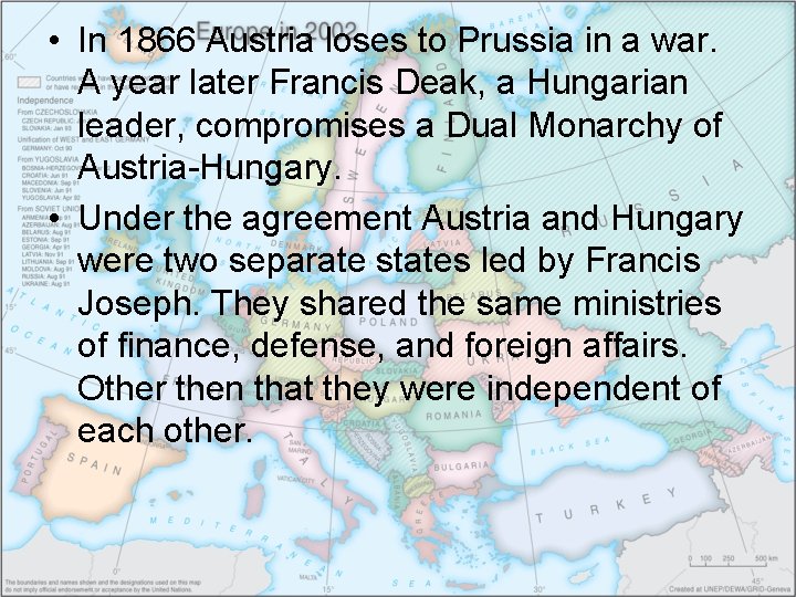  • In 1866 Austria loses to Prussia in a war. A year later