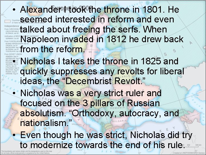  • Alexander I took the throne in 1801. He seemed interested in reform