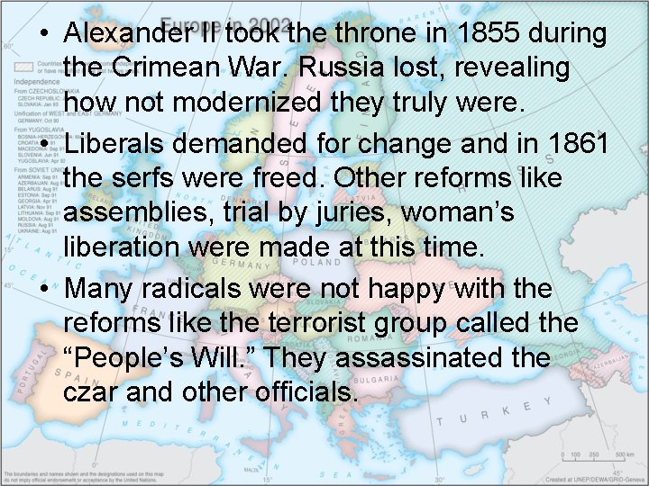  • Alexander II took the throne in 1855 during the Crimean War. Russia