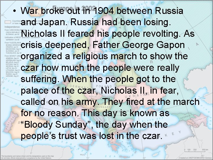  • War broke out in 1904 between Russia and Japan. Russia had been