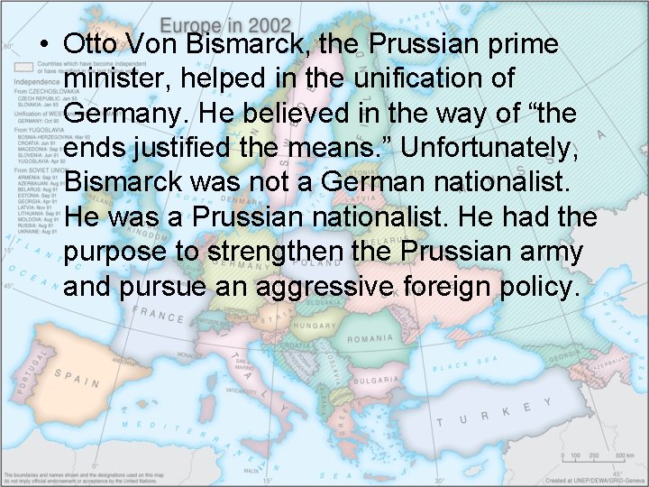  • Otto Von Bismarck, the Prussian prime minister, helped in the unification of