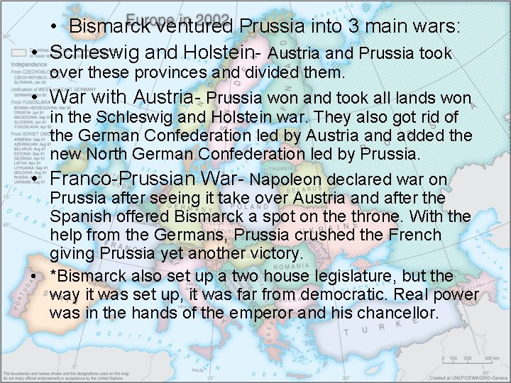  • Bismarck ventured Prussia into 3 main wars: • Schleswig and Holstein- Austria