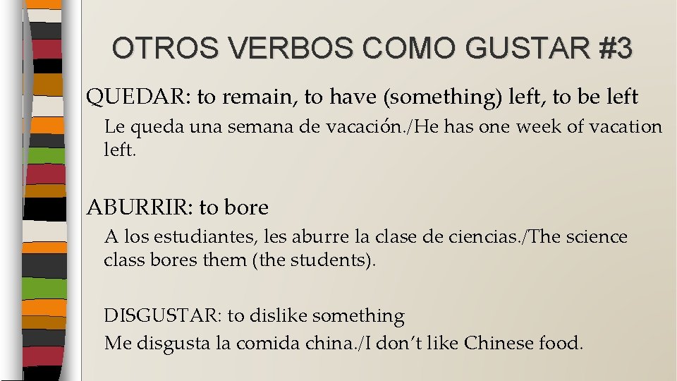 OTROS VERBOS COMO GUSTAR #3 QUEDAR: to remain, to have (something) left, to be