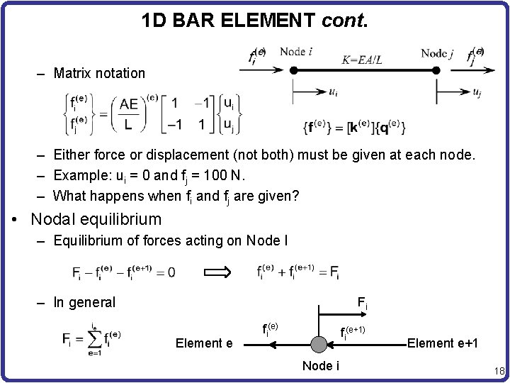 1 D BAR ELEMENT cont. – Matrix notation – Either force or displacement (not