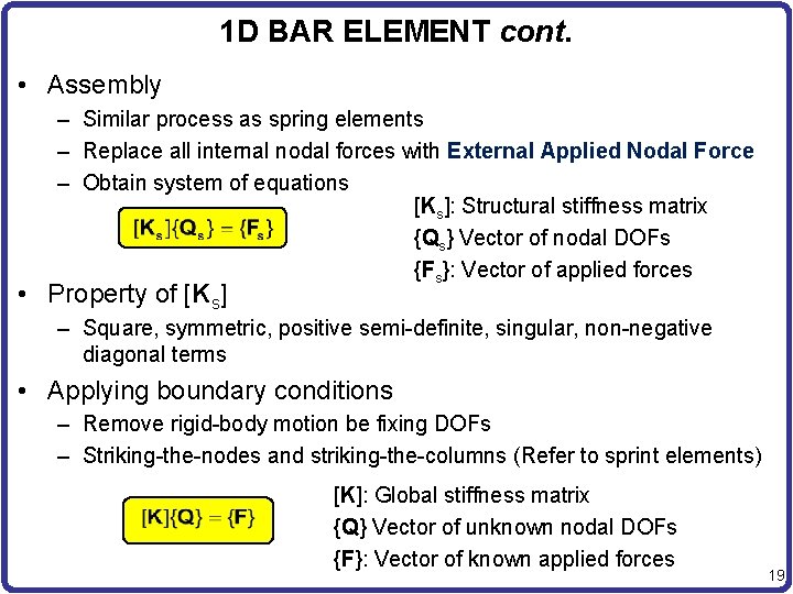 1 D BAR ELEMENT cont. • Assembly – Similar process as spring elements –