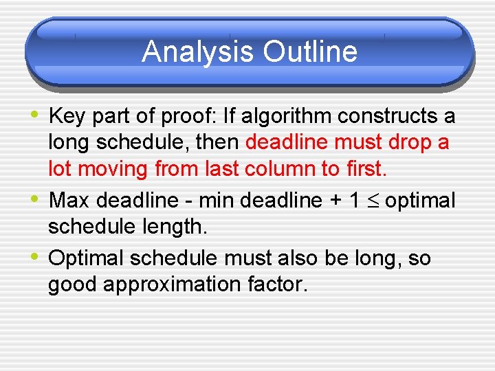 Analysis Outline • Key part of proof: If algorithm constructs a • • long