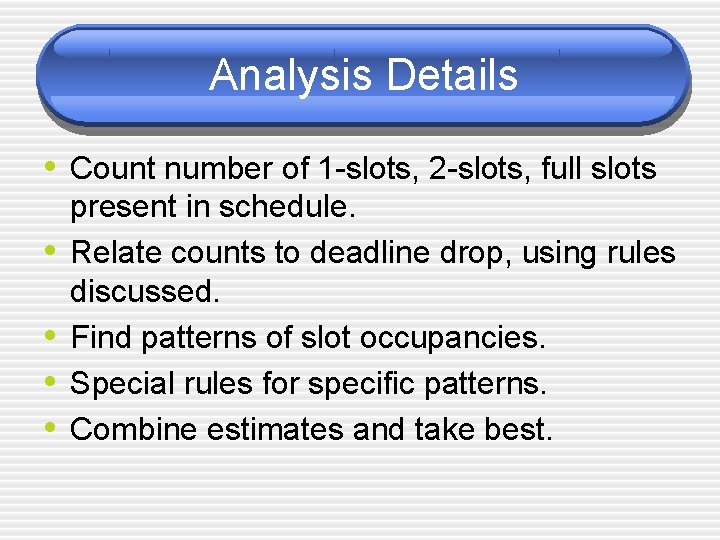 Analysis Details • Count number of 1 -slots, 2 -slots, full slots • •