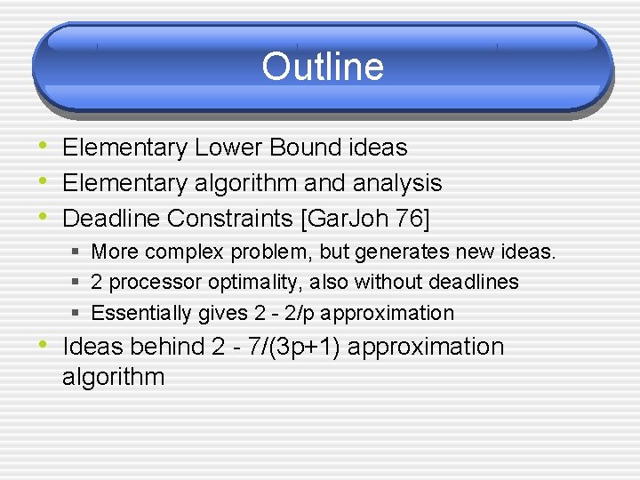 Outline • Elementary Lower Bound ideas • Elementary algorithm and analysis • Deadline Constraints