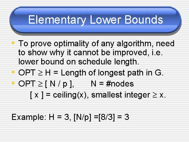 Elementary Lower Bounds • To prove optimality of any algorithm, need • • to