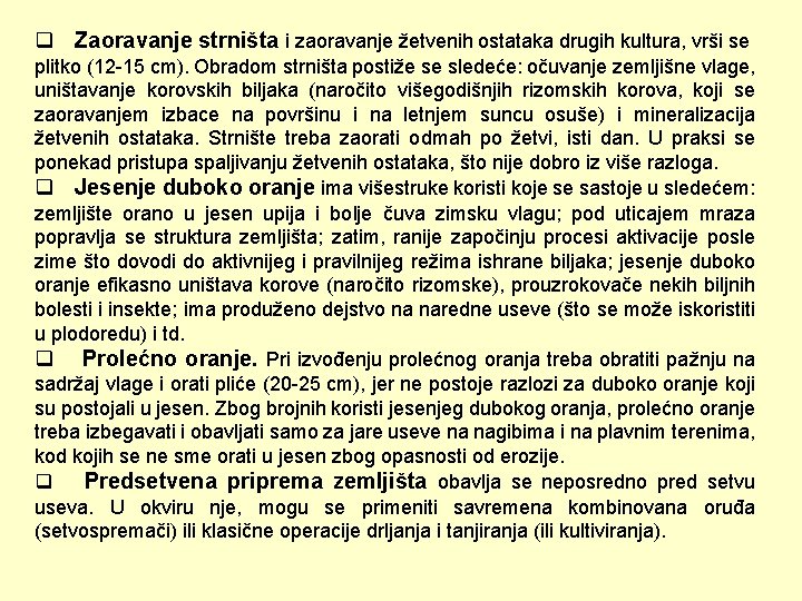 q Zaoravanje strništa i zaoravanje žetvenih ostataka drugih kultura, vrši se plitko (12 -15