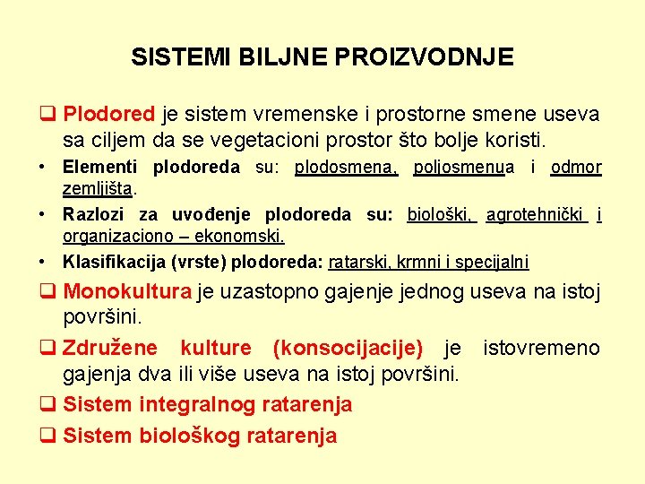 SISTEMI BILJNE PROIZVODNJE q Plodored je sistem vremenske i prostorne smene useva sa ciljem