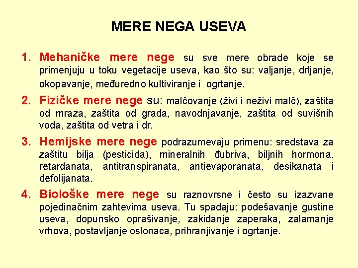 MERE NEGA USEVA 1. Mehaničke mere nege su sve mere obrade koje se primenjuju