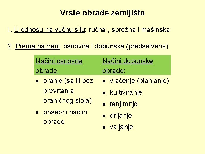 Vrste obrade zemljišta 1. U odnosu na vučnu silu: ručna , sprežna i mašinska