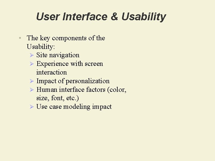 User Interface & Usability • The key components of the Usability: Ø Site navigation