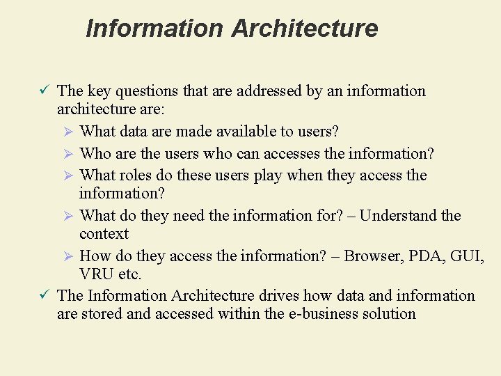 Information Architecture ü The key questions that are addressed by an information architecture are: