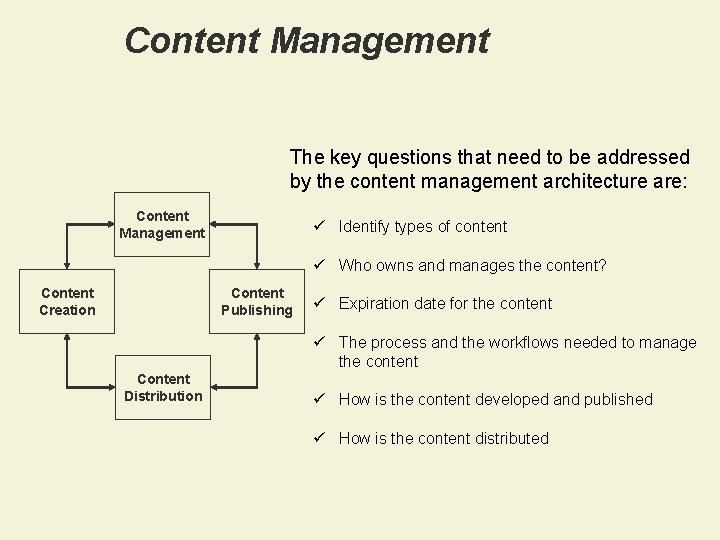 Content Management The key questions that need to be addressed by the content management