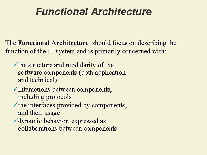 Functional Architecture The Functional Architecture should focus on describing the function of the IT