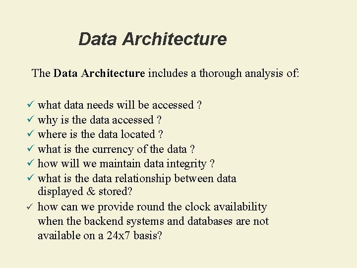 Data Architecture The Data Architecture includes a thorough analysis of: ü ü ü ü
