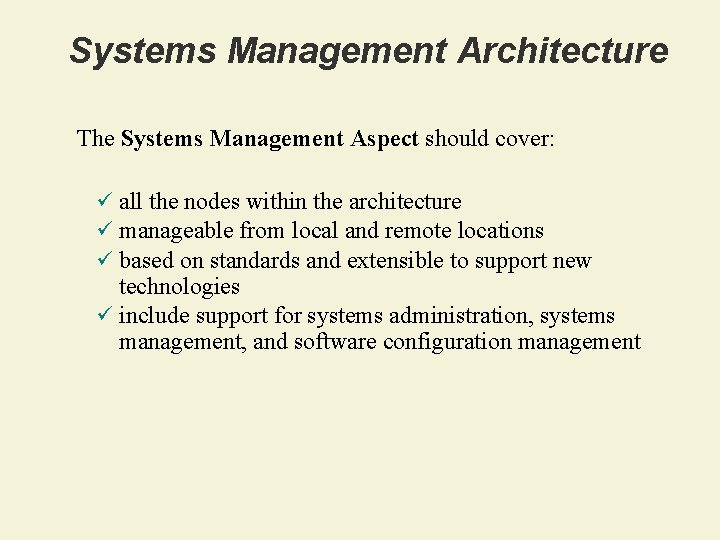 Systems Management Architecture The Systems Management Aspect should cover: ü all the nodes within