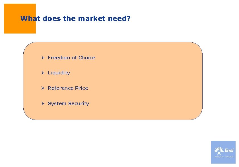 What does the market need? Ø Freedom of Choice Ø Liquidity Ø Reference Price