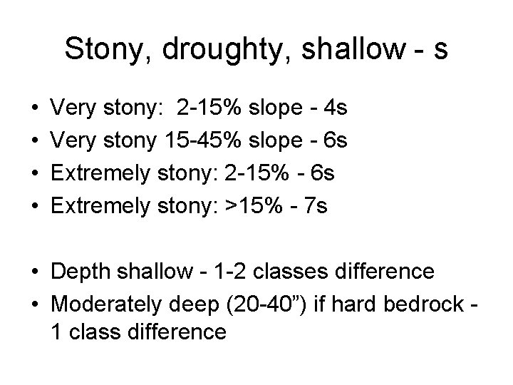 Stony, droughty, shallow - s • • Very stony: 2 -15% slope - 4