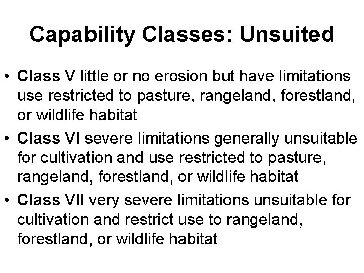 Capability Classes: Unsuited • Class V little or no erosion but have limitations use