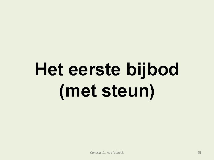 Het eerste bijbod (met steun) Contract 1, hoofdstuk 8 25 