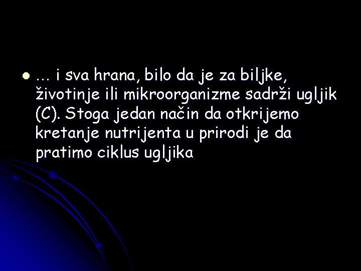 l … i sva hrana, bilo da je za biljke, životinje ili mikroorganizme sadrži