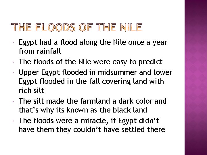  Egypt had a flood along the Nile once a year from rainfall The